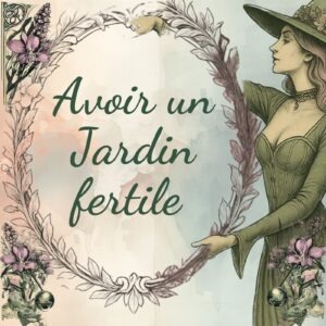Avoir un Jardin fertile